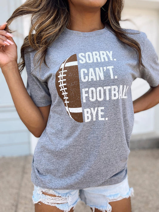 Sorry. Can__. Football. Bye. Unisex Comfy Tee